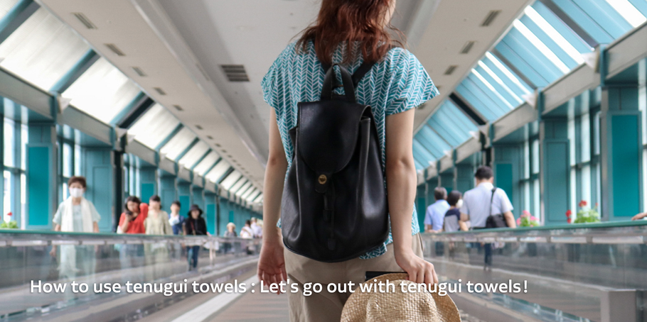 How to use tenugui towels : Let's go out with tenugui towels!